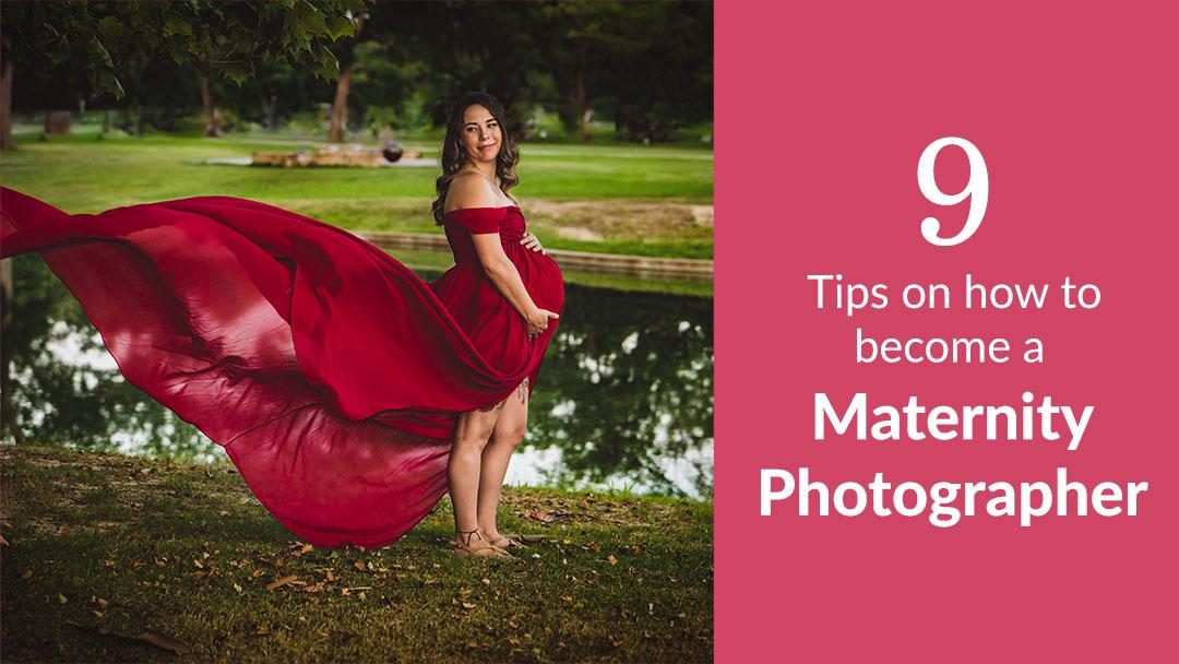 9 Tips on how to become a maternity photographer